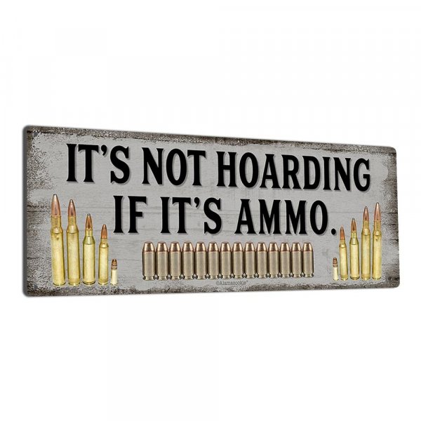 It's Not Hoarding If It's Ammo, 4.25 x 11.5 Inch Aluminum Armory Sign, Funny Gun Room and Safe Wall Decor and Gifts for Gunsmiths, Hunters, Law Enforcement, Military, Gun Range 0412-RK3379