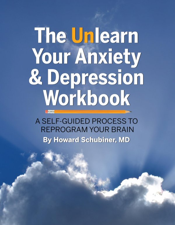 The Unlearn Your Anxiety and Depression Workbook: A self-guided process to reprogram your brain.