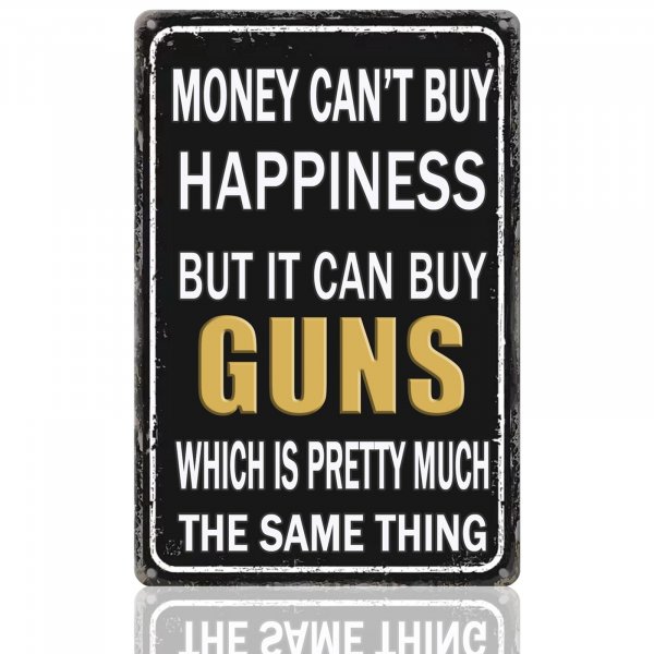 Tin Sign Guns Accessories For Men Man Cave Signs And Decor Funny Metal Tin Sign Cool Gifts For Gun Lovers Hunting Gifts For Men Mancave Stuff For Money Can'T Buy Happiness But It Can Buy Guns